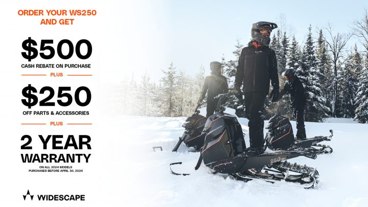 $500 cash rebate on purchase PLUS $250 off parts & accessories PLUS 2 year warranty on all WS250.